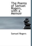 The Poems Of Samuel Rogers, With A Memoir di Samuel Rogers edito da Bibliolife