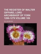 The Register of Walter Giffard, Lord Archbishop of York 1266-1279 Volume 109 di William Brown edito da Rarebooksclub.com