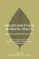 Values and Ethics in Mental Health di Anne Felton, Bill Fulford, Alastair Morgan edito da Macmillan Education UK