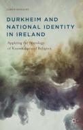 Durkheim and National Identity in Ireland di James C. Dingley edito da Palgrave Macmillan