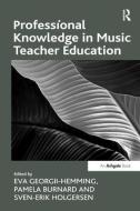 Professional Knowledge in Music Teacher Education di Pamela Burnard edito da Taylor & Francis Ltd