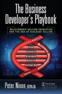 The Business Developer's Playbook di Peter Nixon edito da Taylor & Francis Ltd