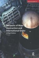 Weapons of Mass Destruction and International Order di William Walker edito da Taylor & Francis Ltd