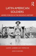 Latin American Soldiers di John R. Bawden edito da Taylor & Francis Ltd