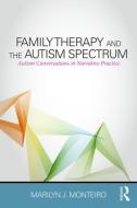 Family Therapy and the Autism Spectrum di Marilyn J. (in private practice Monteiro edito da Taylor & Francis Ltd