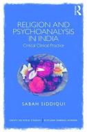 Religion and Psychoanalysis in India di Sabah (Researcher Siddiqui edito da Taylor & Francis Ltd
