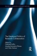 The Emotional Politics of Research Collaboration di Gabriele Griffin edito da Taylor & Francis Ltd