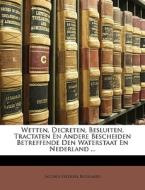 Wetten, Decreten, Besluiten, Tractaten E di Jacobus Frederik Boogaard edito da Nabu Press