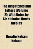 The Dispatches And Letters Volume 2 ; W di Horatio Nelson Nelson edito da General Books