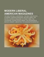 Modern Liberal American Magazines: The N di Books Llc edito da Books LLC, Wiki Series