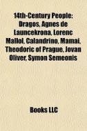 14th-century People: Dragos, Agnes De La di Books Llc edito da Books LLC, Wiki Series