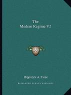 The Modern Regime V2 di Hippolyte Aldophe Taine edito da Kessinger Publishing