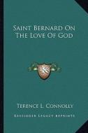 Saint Bernard on the Love of God edito da Kessinger Publishing