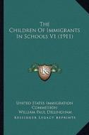 The Children of Immigrants in Schools V1 (1911) di United States Immigration Commission edito da Kessinger Publishing