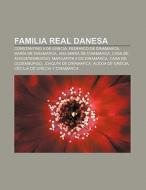 Familia Real Danesa di Fuente Wikipedia edito da Books LLC, Reference Series