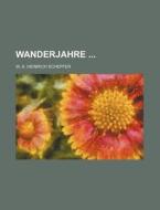 Wanderjahre di W. A. Heinrich Scheffer edito da General Books Llc