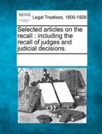 Including The Recall Of Judges And Judicial Decisions. edito da Gale, Making Of Modern Law