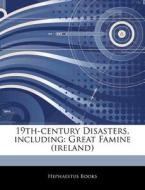 19th-century Disasters, Including: Great di Hephaestus Books edito da Hephaestus Books