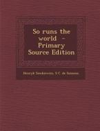 So Runs the World di Henryk Sienkiewicz, S. C. De Soissons edito da Nabu Press