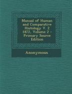 Manual of Human and Comparative Histology V. 2 1872, Volume 2 di Anonymous edito da Nabu Press