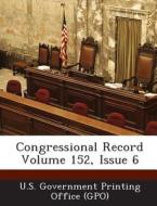 Congressional Record Volume 152, Issue 6 edito da Bibliogov