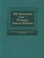 Old Dominion Line - Primary Source Edition edito da Nabu Press