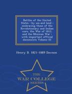 Battles Of The United States di Henry Barton Dawson edito da War College Series