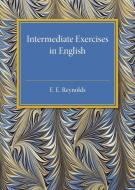 Intermediate Exercises in English di E. E. Reynolds edito da Cambridge University Press