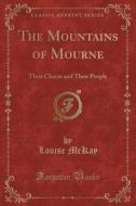 The Mountains Of Mourne di Louise McKay edito da Forgotten Books