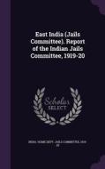 East India (jails Committee). Report Of The Indian Jails Committee, 1919-20 edito da Palala Press