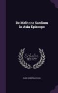 De Melitone Sardium In Asia Episcopo di Karl Christian Woog edito da Palala Press