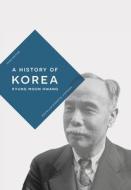 A History of Korea: An Episodic Narrative di Kyung Moon Hwang edito da RED GLOBE PR