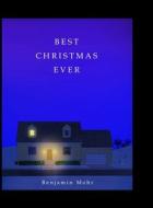 Best Christmas Ever di Benjamin Mohr edito da Lulu.com