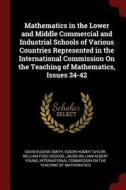 Mathematics in the Lower and Middle Commercial and Industrial Schools of Various Countries Represented in the Internatio di David Eugene Smith, Edson Homer Taylor, William Fogg Osgood edito da CHIZINE PUBN