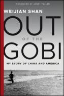 Out of the Gobi: My Story of China and America di Weijian Shan edito da WILEY
