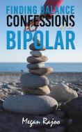 Finding Balance - Confessions of a Bipolar di Megan Rajoo edito da AUSTIN MACAULEY