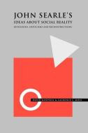 John Searle′s Ideas About Social Reality di David Koepsell edito da Wiley-Blackwell