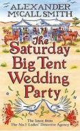The Saturday Big Tent Wedding Party di Alexander McCall Smith edito da Little Brown and Company