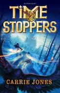 Time Stoppers di Carrie Jones edito da Bloomsbury Publishing PLC