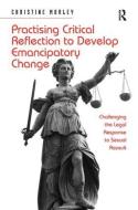 Practising Critical Reflection to Develop Emancipatory Change di Christine Morley edito da Taylor & Francis Ltd