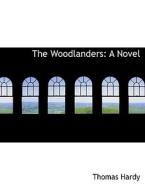 The Woodlanders: A Novel di Thomas Hardy edito da BiblioLife