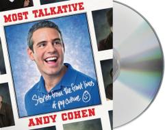 Most Talkative: Stories from the Front Lines of Pop Culture di Andy Cohen edito da MacMillan Audio