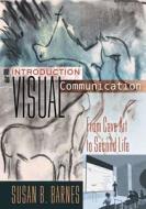 An Introduction to Visual Communication di Susan B. Barnes edito da Lang, Peter