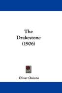 The Drakestone (1906) di Oliver Onions edito da Kessinger Publishing