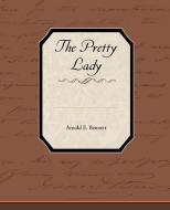 The Pretty Lady di Arnold E Bennett edito da Book Jungle