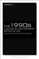The 1990s: A Decade of Contemporary British Fiction edito da BLOOMSBURY 3PL