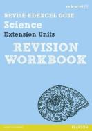 Revise Edexcel: Edexcel GCSE Science Extension Units Revision Workbook di Penny Johnson, Julia Salter, Ian Roberts, Peter Ellis, Damian Riddle edito da Pearson Education Limited