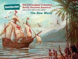 Did Christopher Columbus Really Discover America?: And Other Questions about the New World di Emma Carlson Berne edito da Sterling Children's Books
