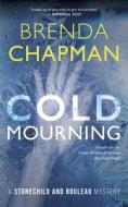 Cold Mourning: A Stonechild and Rouleau Mystery di Brenda Chapman edito da DUNDURN PR LTD