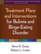 Treatment Plans and Interventions for Bulimia and Binge-Eating Disorder di Rene D. Zweig, Robert L. Leahy edito da Guilford Publications
